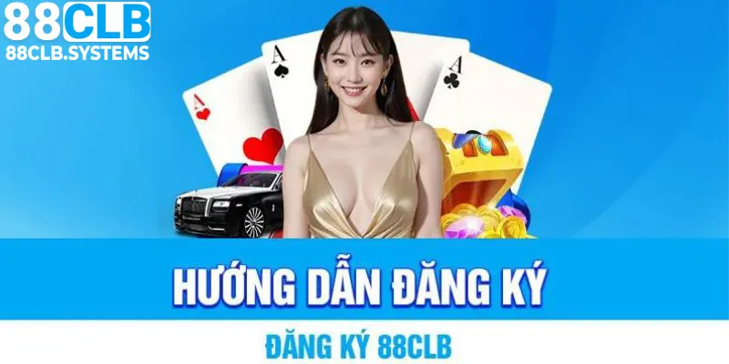 Đăng Ký 88CLB - Những Điều Cần Biết Và Hướng Dẫn Chi Tiết