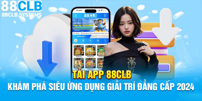 Tải App 88CLB - Khám Phá Thế Giới Giải Trí Vô Tận