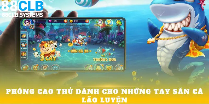 Phòng cao thủ dành cho những tay săn cá lão luyện