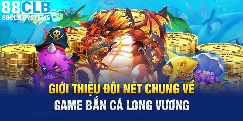 Bắn cá long vương là tựa game giải trí online được yêu thích nhất