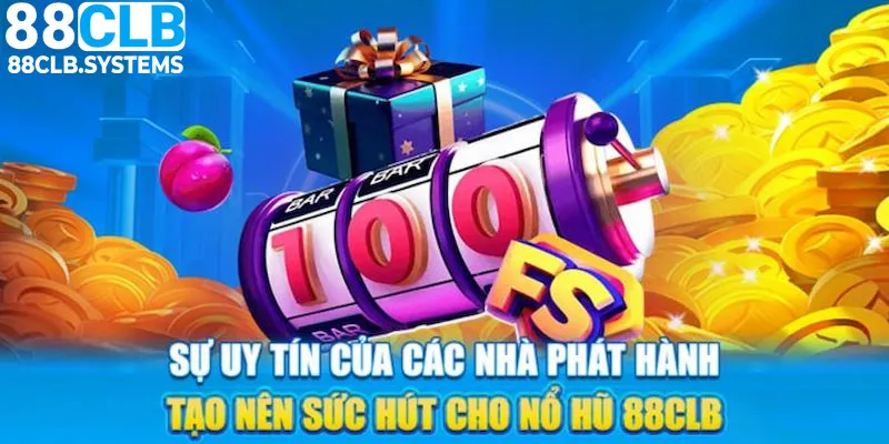 Các nhà phát hành nổ hũ nổi tiếng đều xuất hiện tại 88CLB