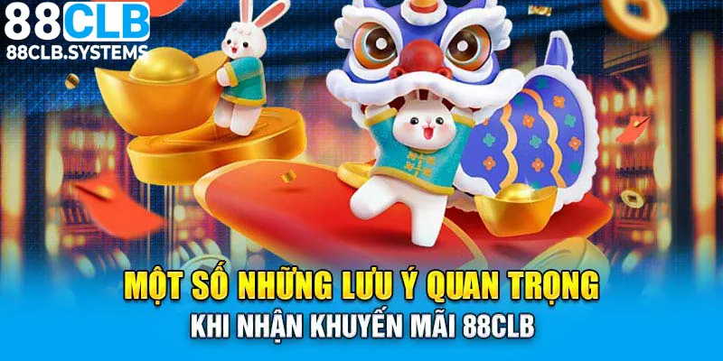 Để tham gia khuyến mãi 88CLB cần lưu ý những điều quan trọng