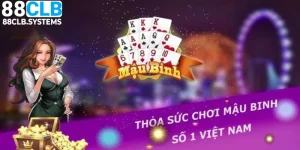 Mậu Binh - Những Kinh Nghiệm Chơi Từ Chuyên Gia 88CLB