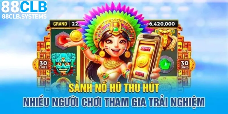 Nổ hũ 88CLB đem tới những trải nghiệm cực thú vị