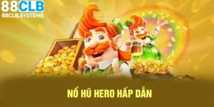 Nổ Hũ Hero - Trải Nghiệm Thế Giới Game Slots Đỉnh Cao