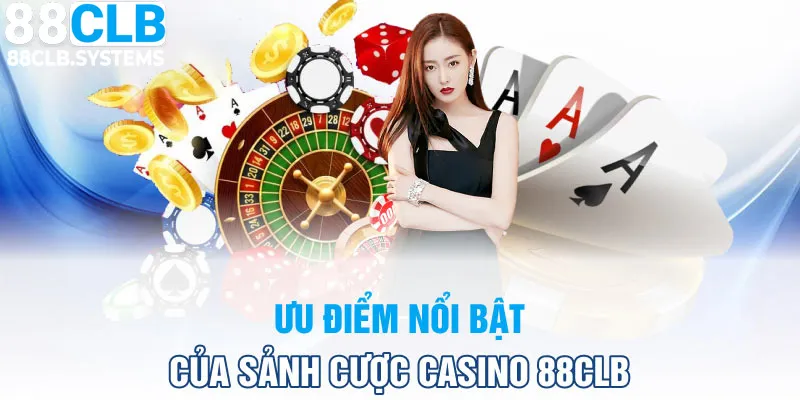 Sảnh casino của nhà cái có nhiều ưu điểm nổi trội 