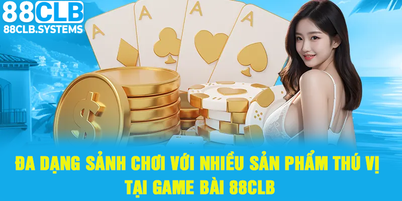 Sảnh chính game bài 88CLB luôn hiện hữu nhiều sản phẩm mới lạ