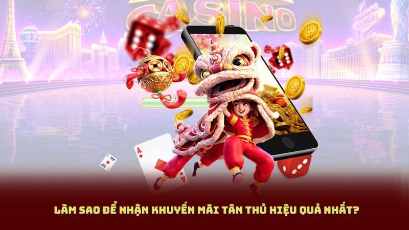 Làm Sao Để Nhận Khuyến Mãi Tân Thủ Hiệu Quả Nhất?