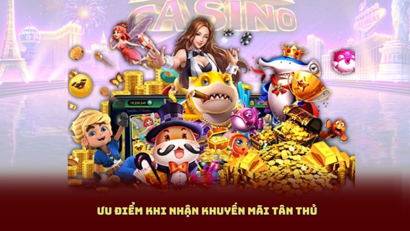 Ưu điểm khi nhận Khuyến Mãi Tân Thủ